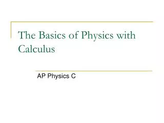 The Basics of Physics with Calculus