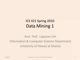 ICS 421 Spring 2010 Data Mining 1