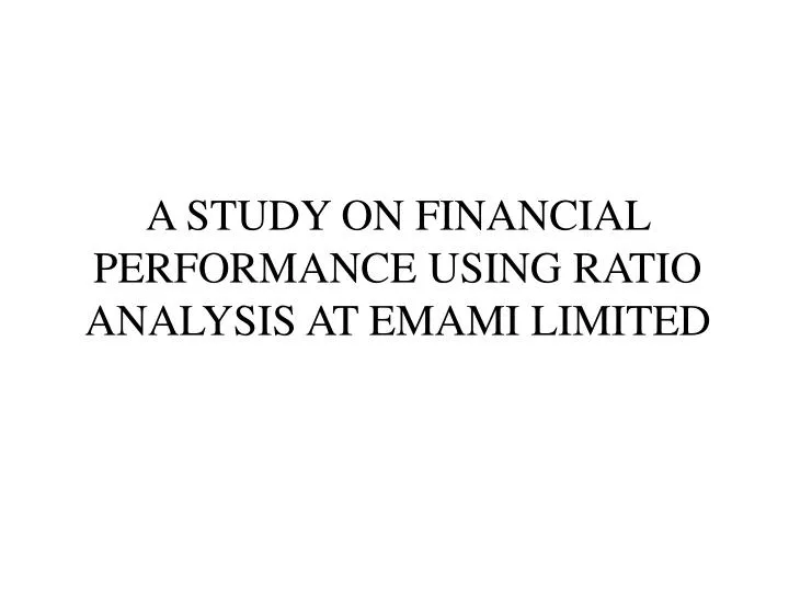 a study on financial performance using ratio analysis at emami limited