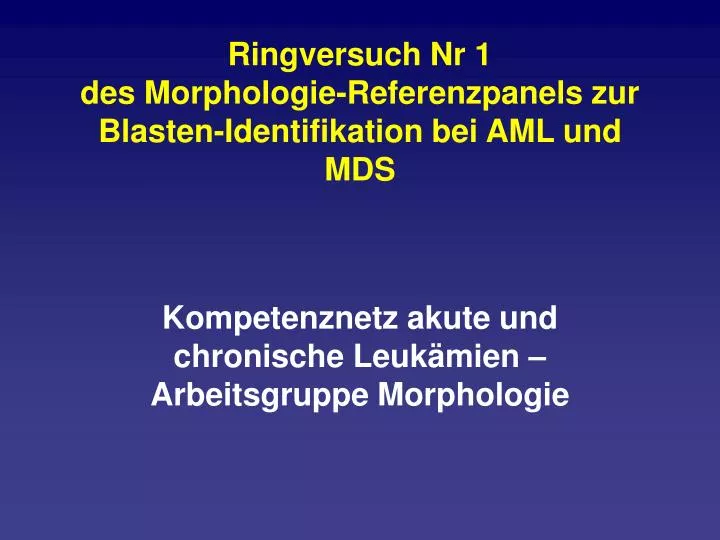 ringversuch nr 1 des morphologie referenzpanels zur blasten identifikation bei aml und mds