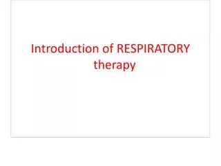 Introduction of RESPIRATORY therapy