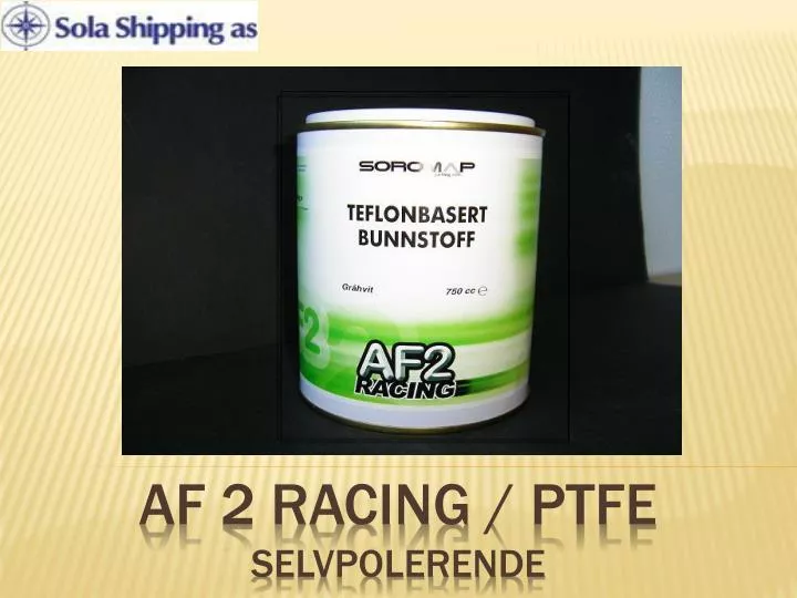 af 2 racing ptfe selvpolerende