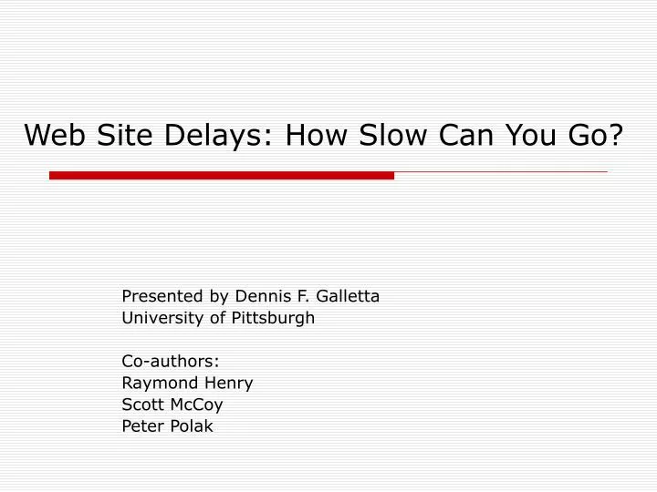 web site delays how slow can you go