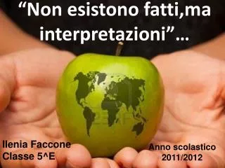 non esistono fatti ma interpretazioni
