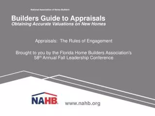 Appraisals: The Rules of Engagement Brought to you by the Florida Home Builders Association's 58 th Annual Fall Leader