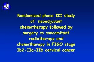 Randomized phase III study of neoadjuvant chemotherapy followed by surgery vs concomitant radiotherapy and chemotherapy