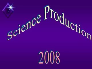 Science Production 2008