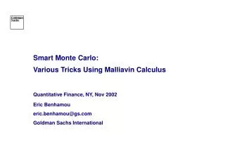 Smart Monte Carlo: Various Tricks Using Malliavin Calculus Quantitative Finance, NY, Nov 2002 Eric Benhamou eric.benhamo