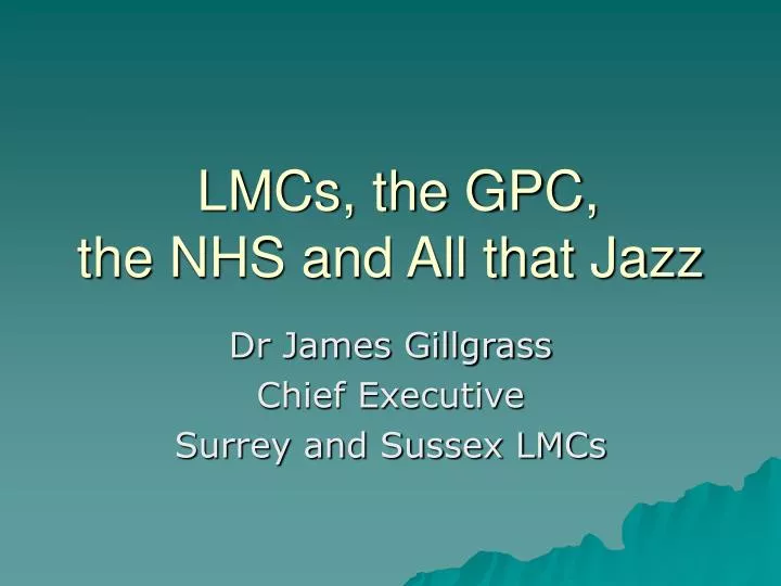 lmcs the gpc the nhs and all that jazz