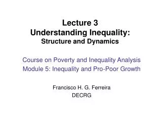 Lecture 3 Understanding Inequality: Structure and Dynamics