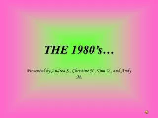THE 1980’s…