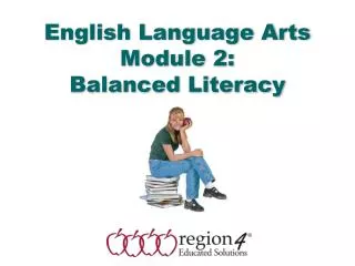 English Language Arts Module 2: Balanced Literacy