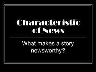 Characteristic of News