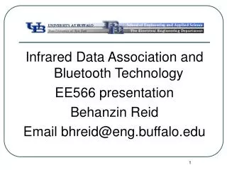 Infrared Data Association and Bluetooth Technology EE566 presentation Behanzin Reid Email bhreid@eng.buffalo.edu