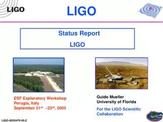 Guido Mueller University of Florida For the LIGO Scientific Collaboration