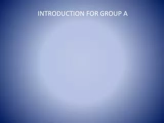 INTRODUCTION FOR GROUP A