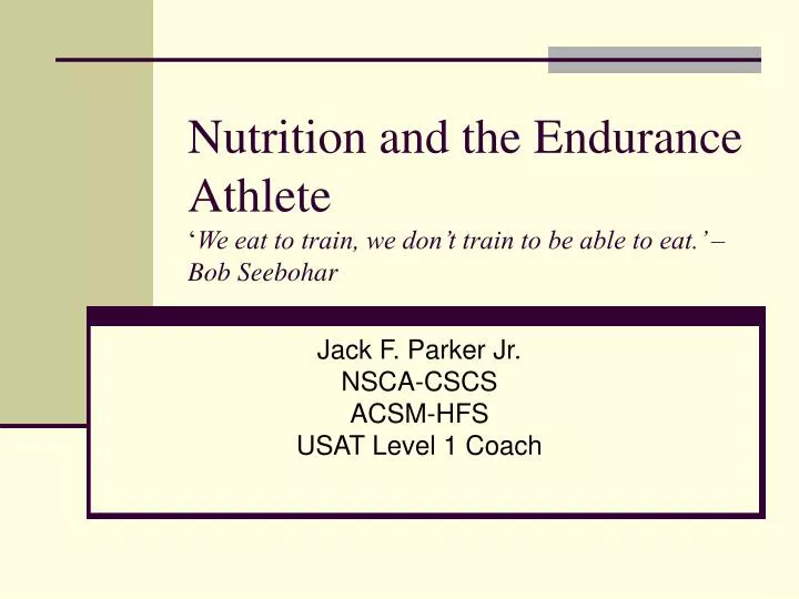 nutrition and the endurance athlete we eat to train we don t train to be able to eat bob seebohar