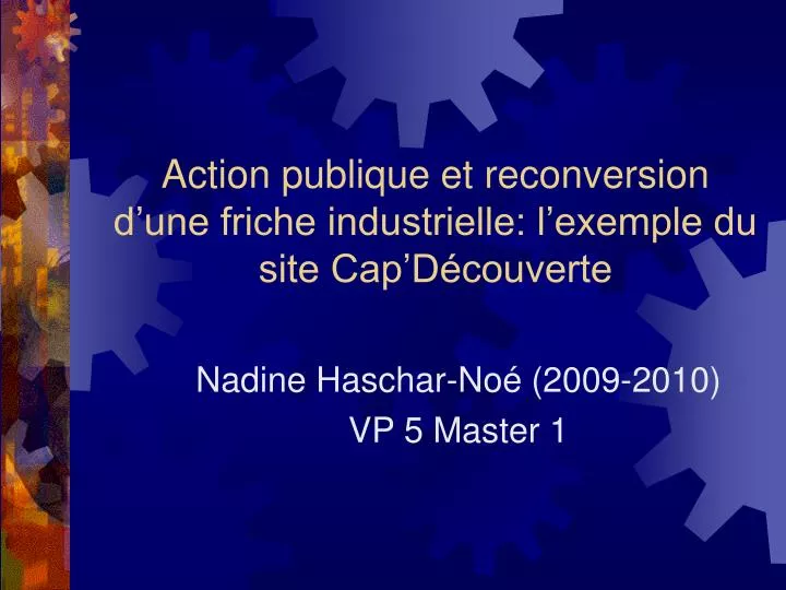 action publique et reconversion d une friche industrielle l exemple du site cap d couverte