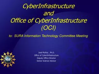 CyberInfrastructure and Office of CyberInfrastructure (OCI) to: SURA Information Technology Committee Meeting