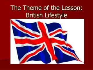 The Theme of the Lesson: British Lifestyle