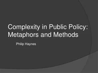 Complexity in Public Policy: Metaphors and Methods