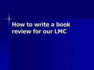 How to write a book review for our LMC