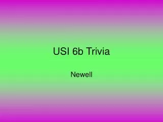 USI 6b Trivia