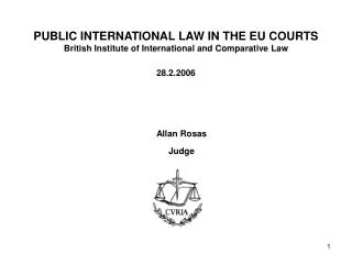 PUBLIC INTERNATIONAL LAW IN THE EU COURTS British Institute of International and Comparative Law 28.2.2006