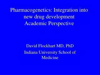 Pharmacogenetics: Integration into new drug development Academic Perspective