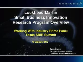 Lockheed Martin Small Business Innovation Research Program Overview Working With Industry Prime Panel Texas SBIR Summit