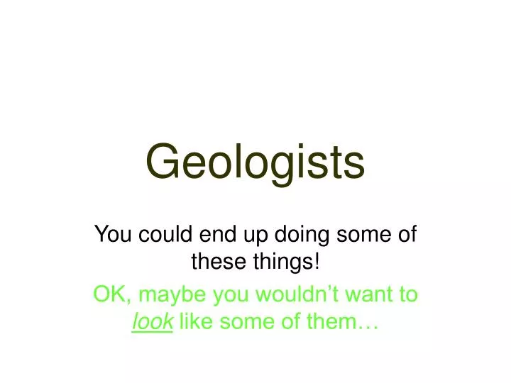 geologists