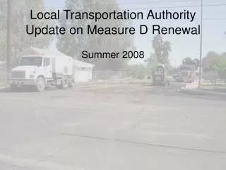 Local Transportation Authority Update on Measure D Renewal