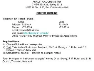 ANALYTICAL CHEMISTRY CHEM 421/821, Spring 2013 MWF 11:30-12:20, Rm 130 Hamilton Hall COURSE OUTLINE Instructor: Dr.