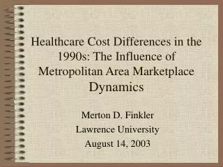 Healthcare Cost Differences in the 1990s: The Influence of Metropolitan Area Marketplace Dynamics