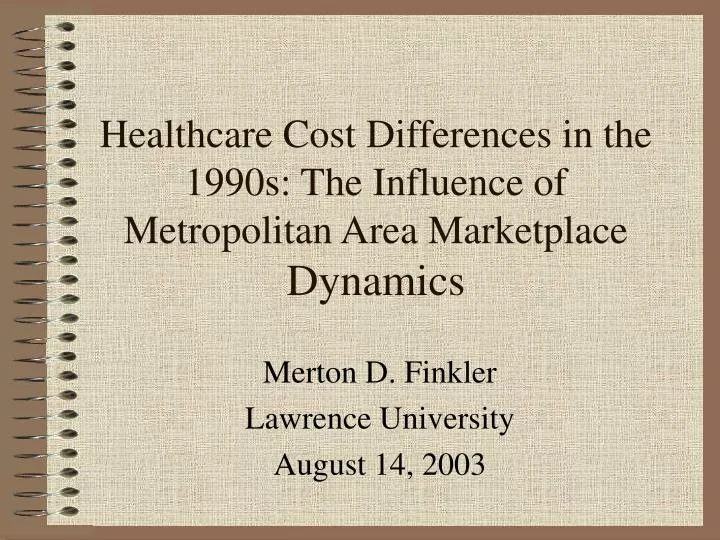 healthcare cost differences in the 1990s the influence of metropolitan area marketplace dynamics