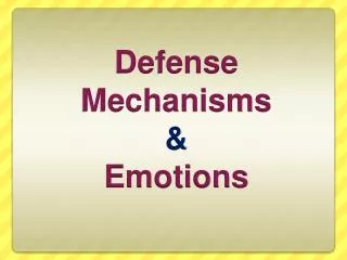 Defense Mechanisms &amp; Emotions
