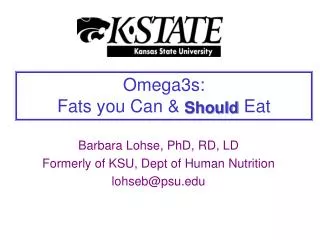 Barbara Lohse, PhD, RD, LD Formerly of KSU, Dept of Human Nutrition lohseb@psu.edu