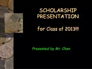 SCHOLARSHIP PRESENTATION for Class of 2013!!!
