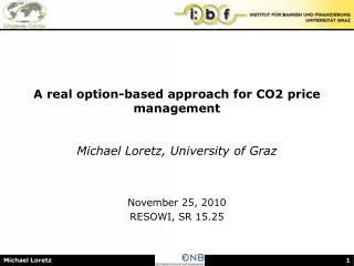 A real option-based approach for CO2 price management Michael Loretz, University of Graz