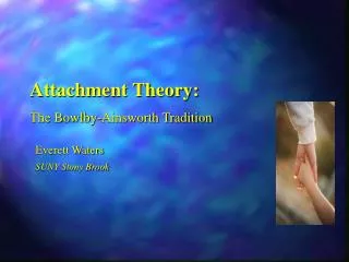 Attachment Theory: The Bowlby-Ainsworth Tradition