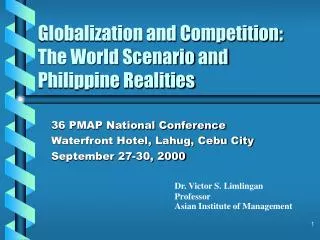 Globalization and Competition: The World Scenario and Philippine Realities