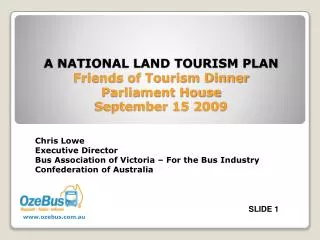 A NATIONAL LAND TOURISM PLAN Friends of Tourism Dinner Parliament House September 15 2009