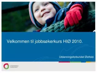 Velkommen til jobbsøkerkurs HIØ 2010.