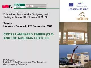 M. AUGUSTIN Institute for Timber Engineering and Wood Technology Graz University of Technology