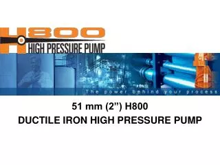51 mm (2”) H800 DUCTILE IRON HIGH PRESSURE PUMP