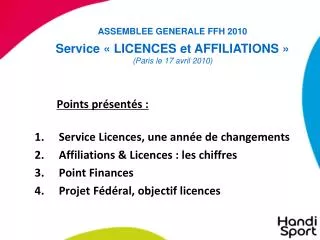 Points présentés : Service Licences, une année de changements Affiliations &amp; Licences : les chiffres Point Financ