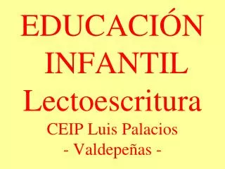 EDUCACIÓN INFANTIL Lectoescritura CEIP Luis Palacios - Valdepeñas -