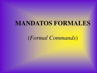 MANDATOS FORMALES ( Formal Commands )