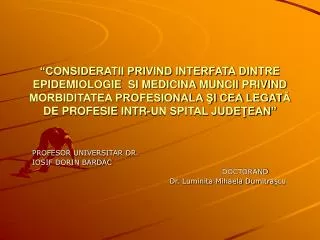 PROFESOR UNIVERSITAR DR. IOSIF DORIN BARDAC						 				 DOCTORAND 				Dr. Luminita Mihaela Dumitra ş