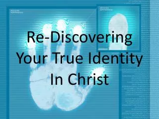 Re-Discovering Your True Identity In Christ